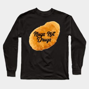 Nugs not Drugs Long Sleeve T-Shirt